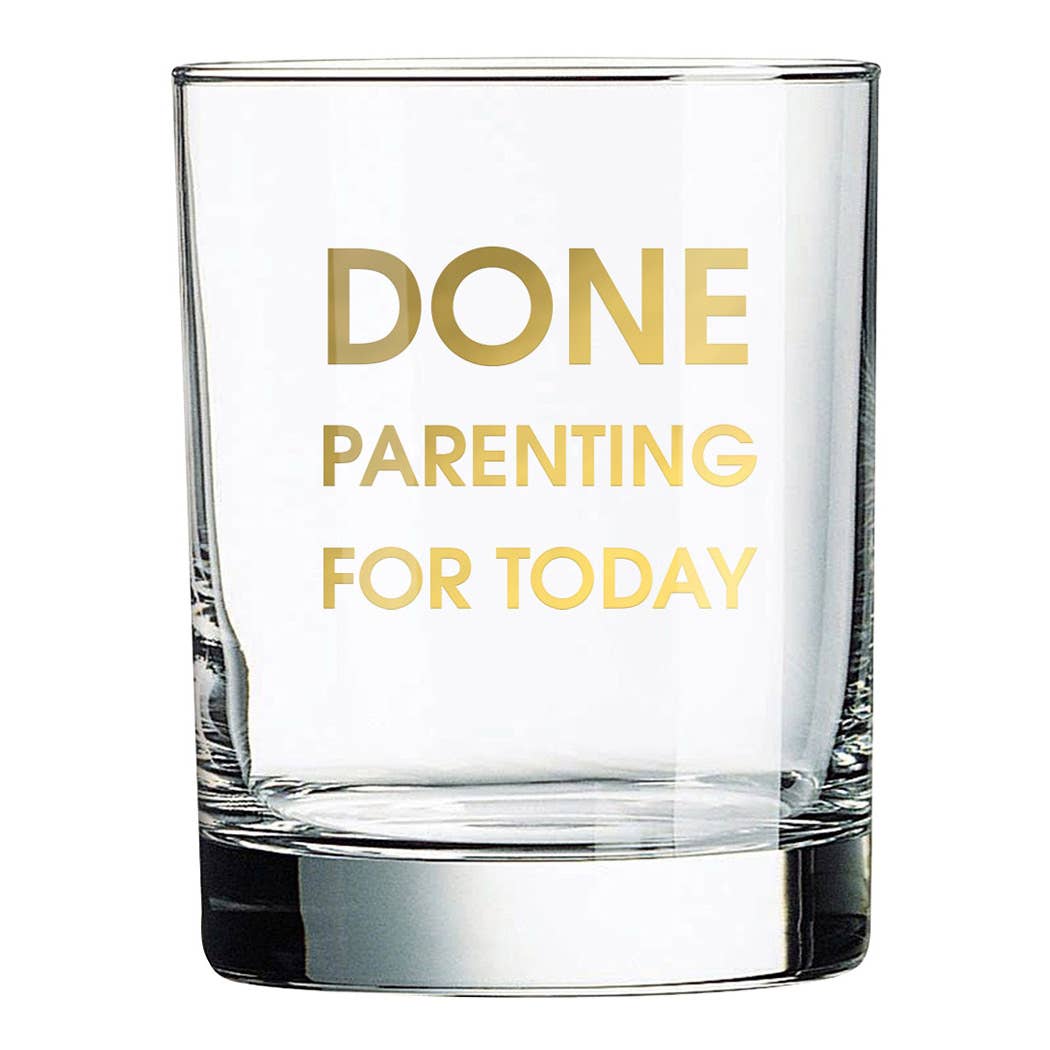 Done Parenting Today Rocks Glass